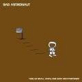 Bad Astronaut : Twelve Small Steps, One Giant Disappointment